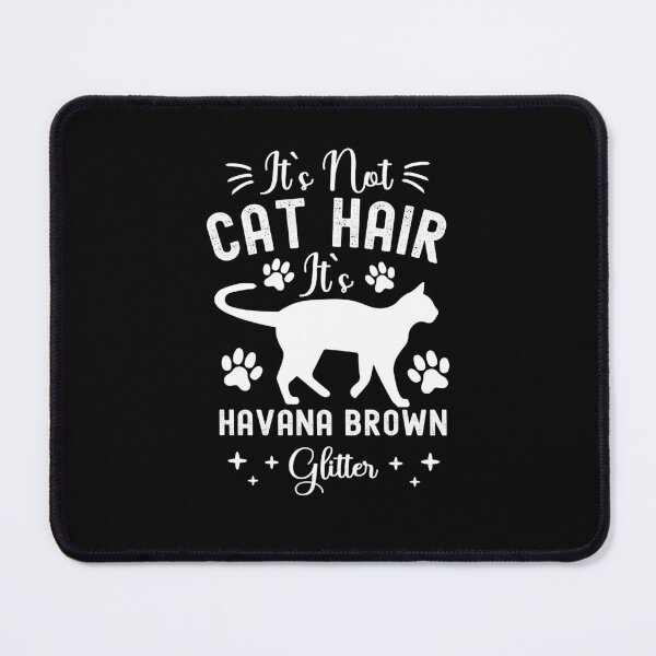 Item preview, It's Not Cat Hair It's Havana Brown Glitter, Funny Havana Brown Cat Owner Quotes, Havana, HB, Owner Gifts designed and sold by PRINTED ..
