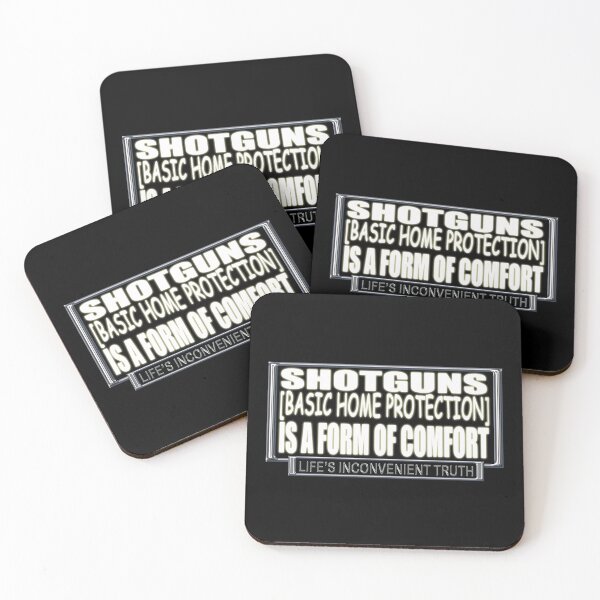 Item preview, SHOTGUNS (BasicHome Protection) is a form of Comfort. (Life's Inconvenient Truth) designed and sold by DVM2.