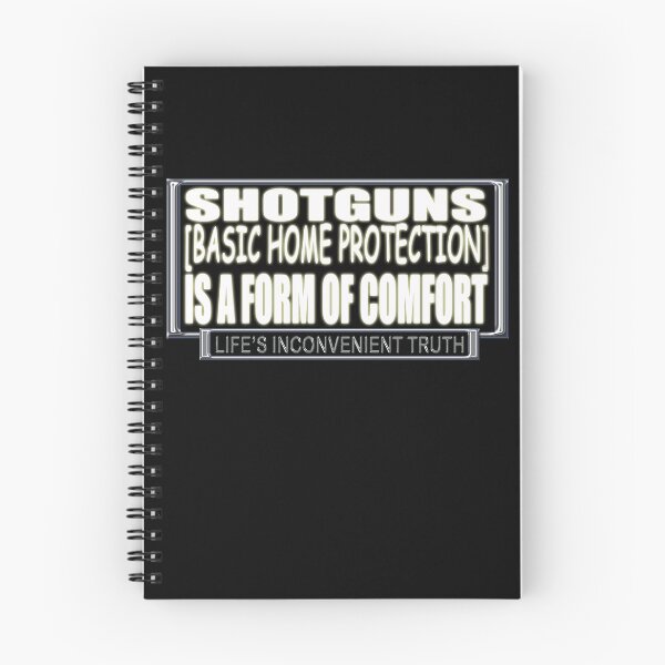 Item preview, SHOTGUNS (BasicHome Protection) is a form of Comfort. (Life's Inconvenient Truth) designed and sold by DVM2.