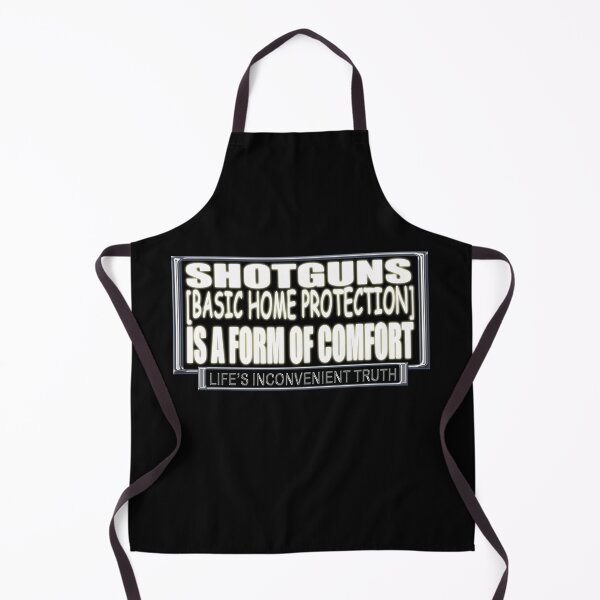 Item preview, SHOTGUNS (BasicHome Protection) is a form of Comfort. (Life's Inconvenient Truth) designed and sold by DVM2.
