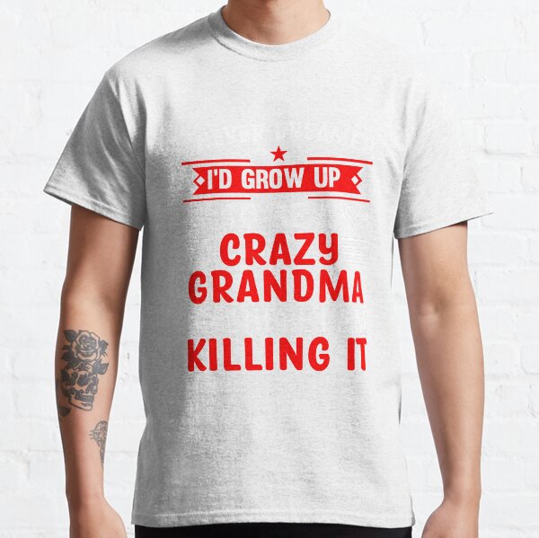 Crazy Grandma Classic T-Shirt