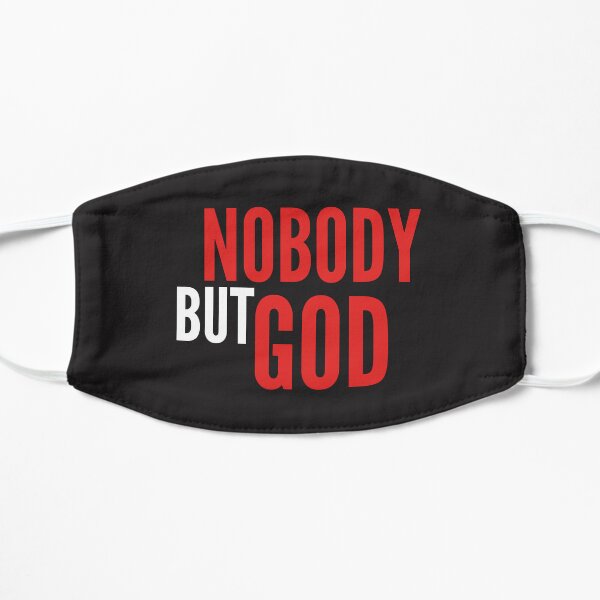 Nobody But God Tshirts Flat Mask