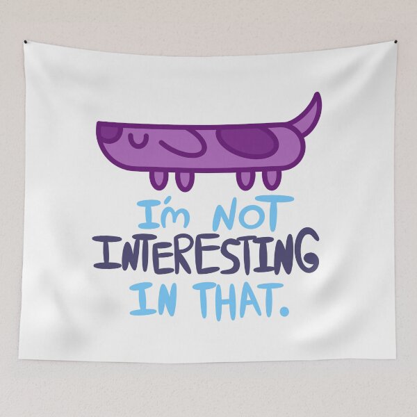 Item preview, I'm Not Interesting In That. designed and sold by Sharpy-Shop.