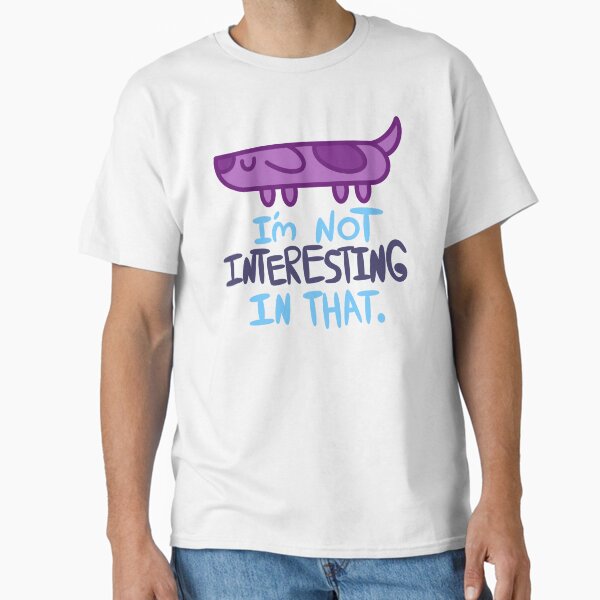 Item preview, I'm Not Interesting In That. designed and sold by Sharpy-Shop.