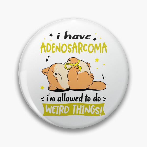 Item preview, Adenosarcoma Awareness Funny I have Adenosarcoma i'm allowed to do Weird Things! designed and sold by JanetShop809.