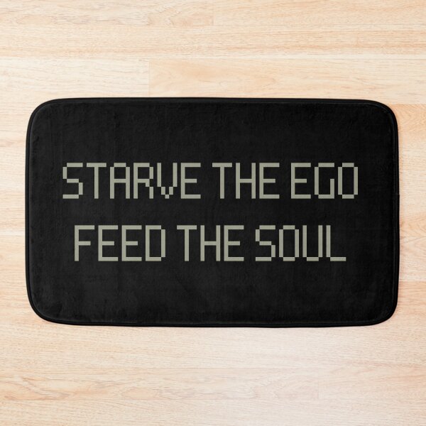 Item preview, STARVE THE EGO FEED THE SOUL. designed and sold by Detachedsoul.