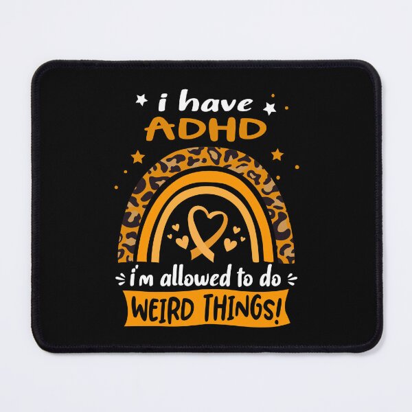 Item preview, ADHD Awareness - I have ADHD i am allowed to do Weird Things! designed and sold by KirstybShop.