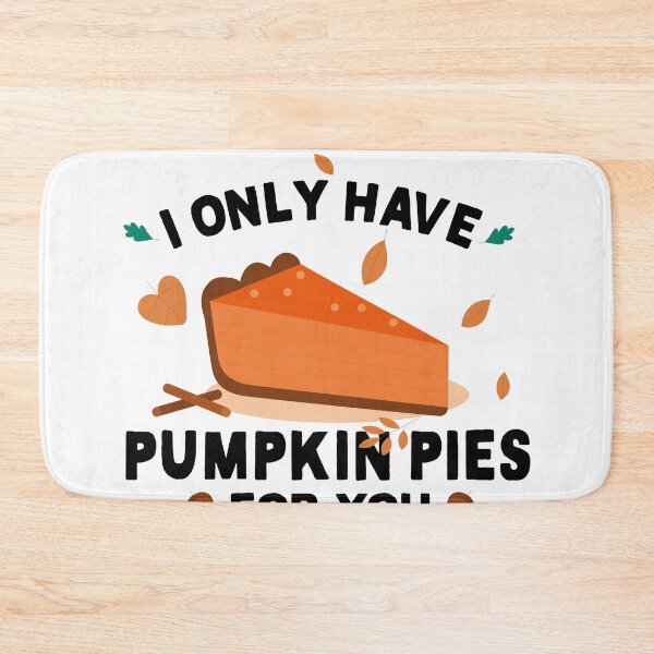 Item preview, i only have pumpkin pies for you, funny Thanksgiving quote designed and sold by CHOOSEYOURS SHOP.