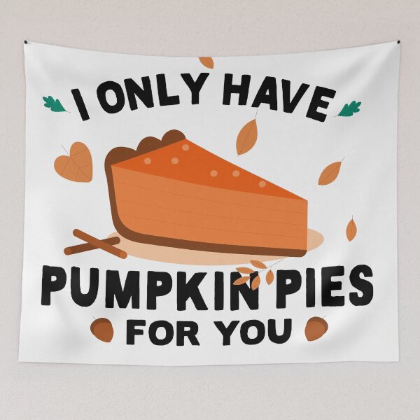 Item preview, i only have pumpkin pies for you, funny Thanksgiving quote designed and sold by CHOOSEYOURS SHOP.