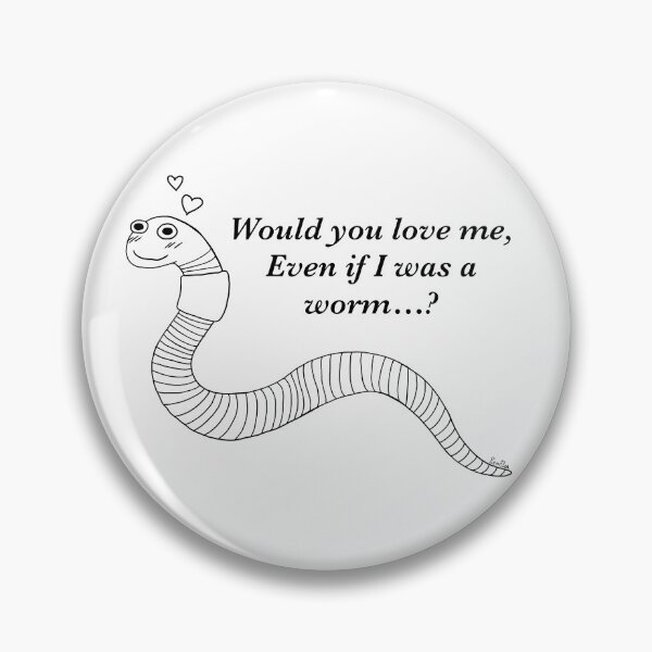 Item preview, Would You Love Me If I Was A Worm? - Worm Love - Love Me As A Worm designed and sold by EcoElsa.