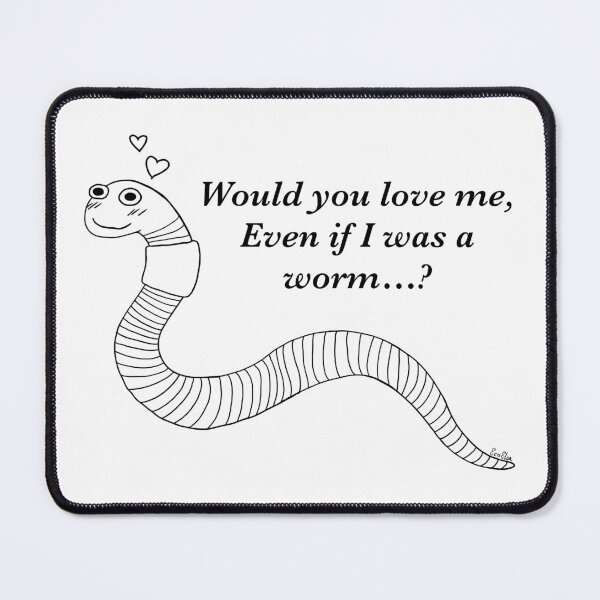 Item preview, Would You Love Me If I Was A Worm? - Worm Love - Love Me As A Worm designed and sold by EcoElsa.