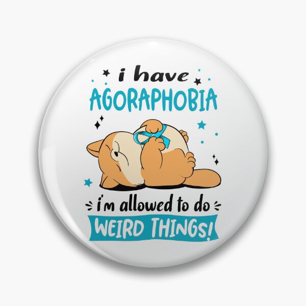Item preview, Agoraphobia Awareness Funny I have Agoraphobia i'm allowed to do Weird Things! designed and sold by JanetShop809.