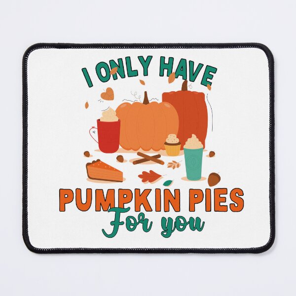 Item preview, i only have pumpkin pies for you, funny Thanksgiving quote designed and sold by CHOOSEYOURS SHOP.