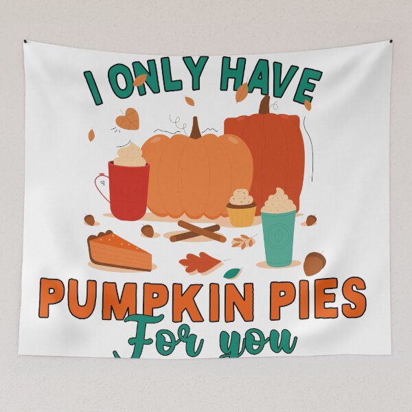 Item preview, i only have pumpkin pies for you, funny Thanksgiving quote designed and sold by CHOOSEYOURS SHOP.