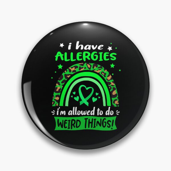 Item preview, Allergies Awareness - I have Allergies i am allowed to do Weird Things! designed and sold by KirstybShop.