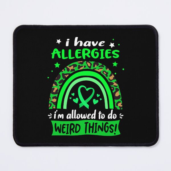 Item preview, Allergies Awareness - I have Allergies i am allowed to do Weird Things! designed and sold by KirstybShop.