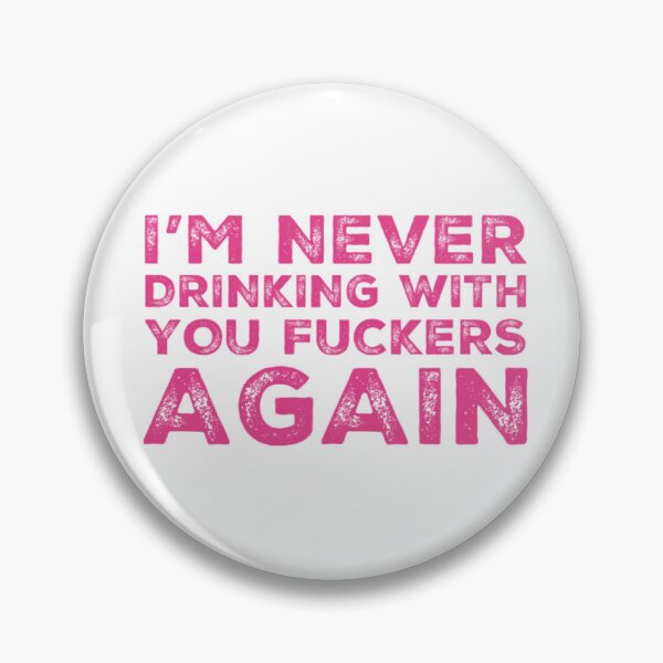 Item preview, Im Never Drinking With You Fuckers Again! A Great Design for Those Whos Friends Lead Them Astray and Are A Bad Influence.  designed and sold by That Cheeky Tee.