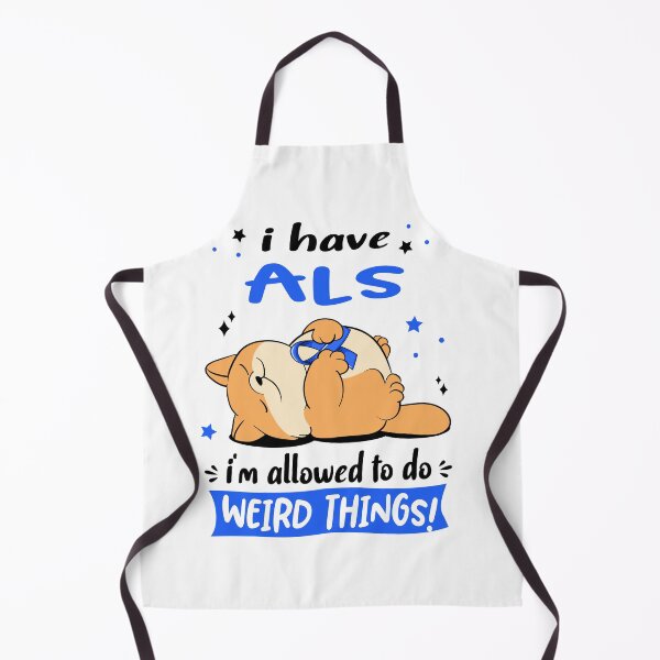 Item preview, ALS Awareness Funny I have ALS i'm allowed to do Weird Things! designed and sold by JanetShop809.