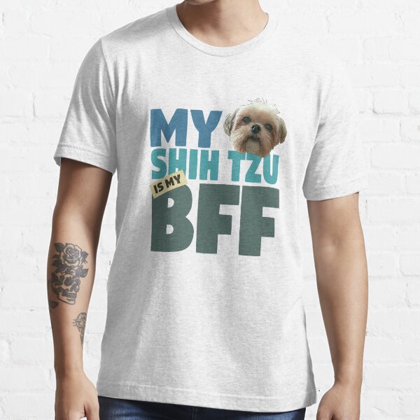 "Shih Tzu BFF Dog Best Friend" Tshirt by SunnyStreet Redbubble