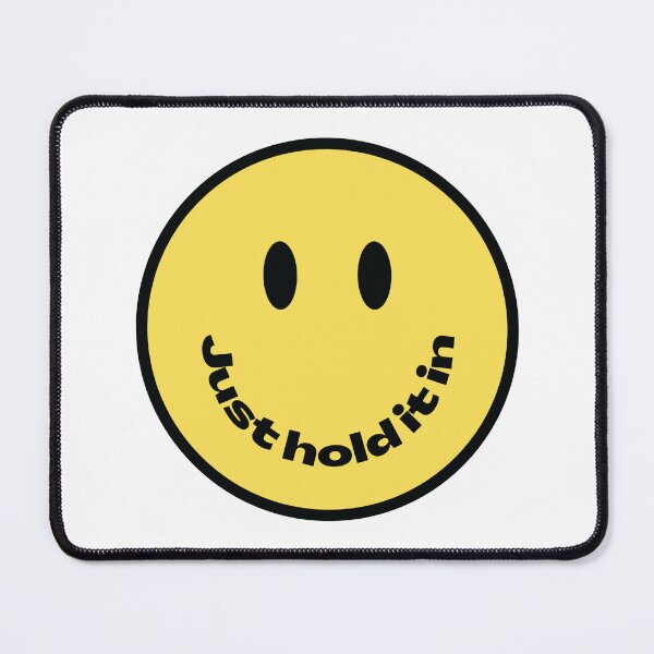 Item preview, Just Hold It In Smiley - Smile designed and sold by Technobesity.
