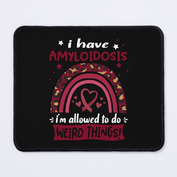 Item preview, Amyloidosis Awareness - I have Amyloidosis i am allowed to do Weird Things! designed and sold by KirstybShop.