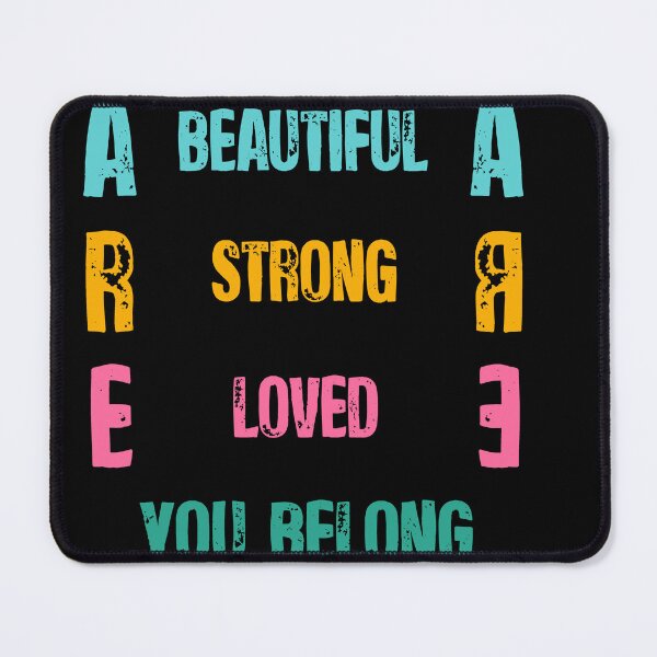 Item preview, you are beautiful you are strong you are loved you belong designed and sold by Batiz.