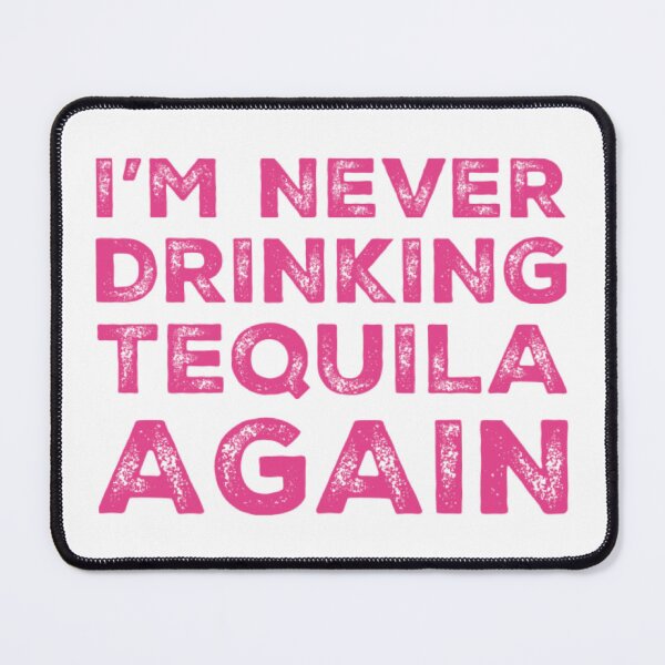 Item preview, Im Never Drinking Tequila Again. A Great Design for Those Who Overindulged In Tequila. designed and sold by That Cheeky Tee.
