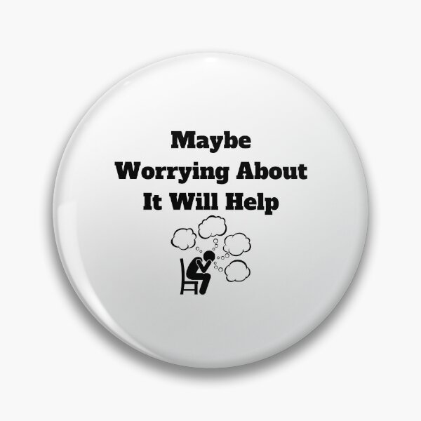 Item preview, Maybe Worrying About It Will Help designed and sold by Marvett-World.
