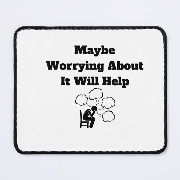Item preview, Maybe Worrying About It Will Help designed and sold by Marvett-World.