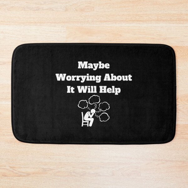 Item preview, Maybe Worrying About It Will Help designed and sold by Marvett-World.