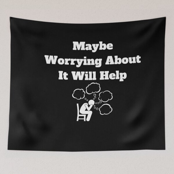 Item preview, Maybe Worrying About It Will Help designed and sold by Marvett-World.