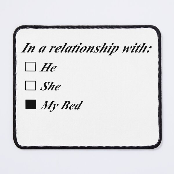 Item preview, In a relationship with my bed designed and sold by Natsukittyart.