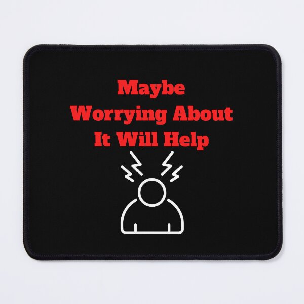 Item preview, Maybe Worrying About It Will Help designed and sold by Marvett-World.