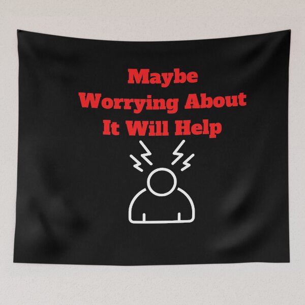 Item preview, Maybe Worrying About It Will Help designed and sold by Marvett-World.