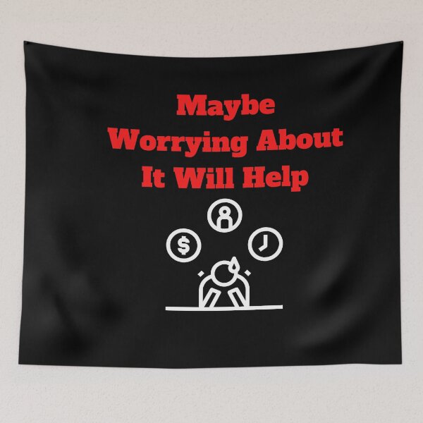 Item preview, Maybe Worrying About It Will Help designed and sold by Marvett-World.