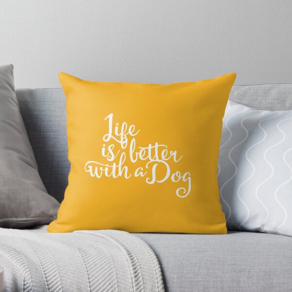 Life is better with a dog Throw Pillow