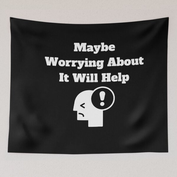 Item preview, Maybe Worrying About It Will Help designed and sold by Marvett-World.