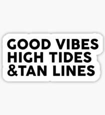 "Good Vibes High Tides and Tan Lines" Sticker Sticker