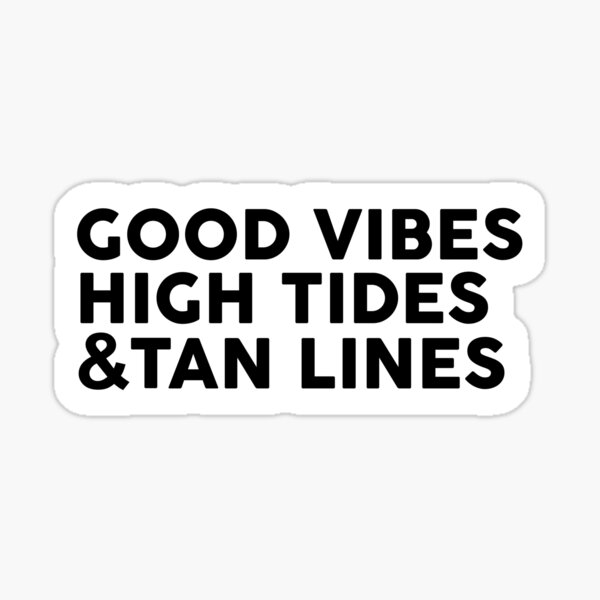 "Good Vibes High Tides and Tan Lines" Sticker Sticker