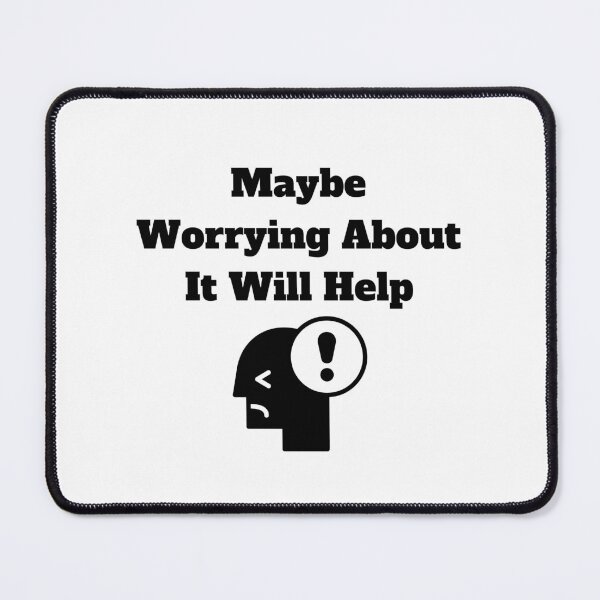 Item preview, Maybe Worrying About It Will Help designed and sold by Marvett-World.