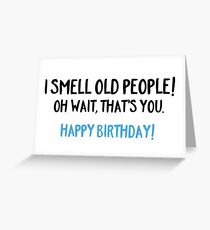 I SMELL OLD PEOPLE Greeting Card