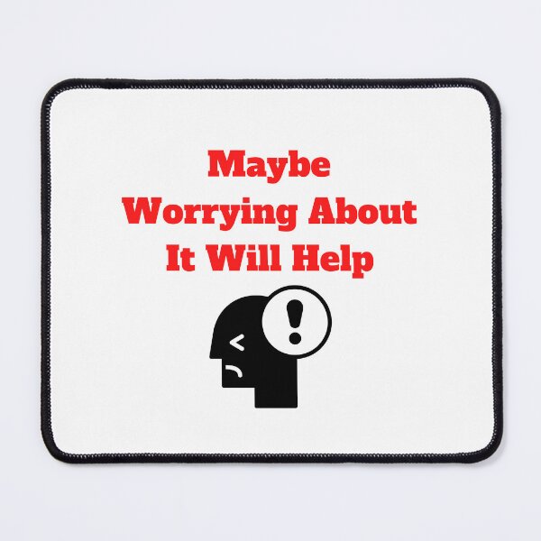 Item preview, Maybe Worrying About It Will Help designed and sold by Marvett-World.