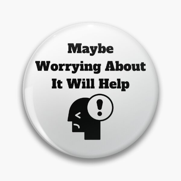 Item preview, Maybe Worrying About It Will Help designed and sold by Marvett-World.