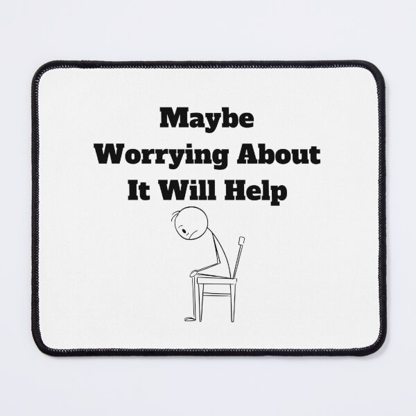 Item preview, Maybe Worrying About It Will Help designed and sold by Marvett-World.