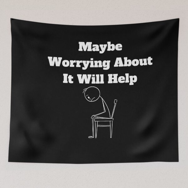Item preview, Maybe Worrying About It Will Help designed and sold by Marvett-World.