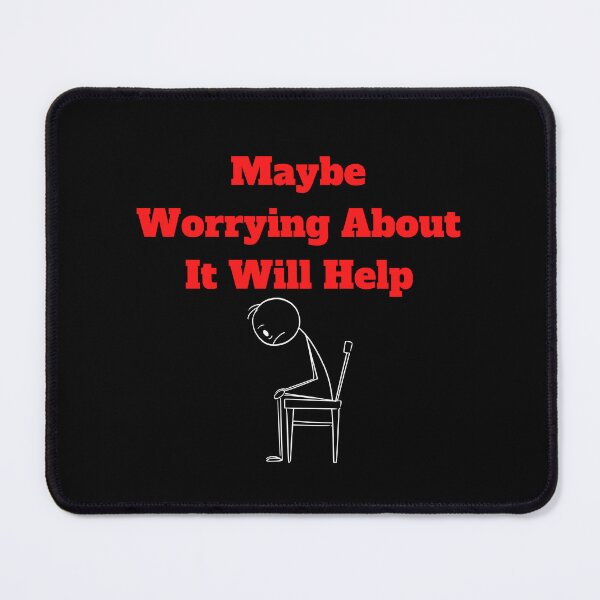 Item preview, Maybe Worrying About It Will Help designed and sold by Marvett-World.