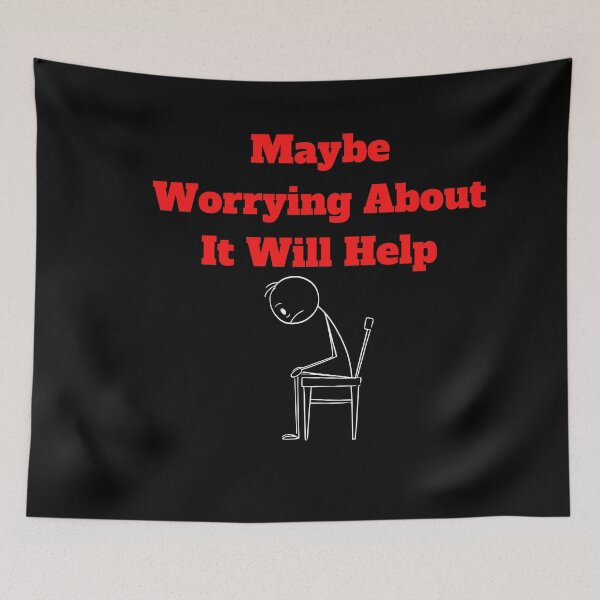 Item preview, Maybe Worrying About It Will Help designed and sold by Marvett-World.