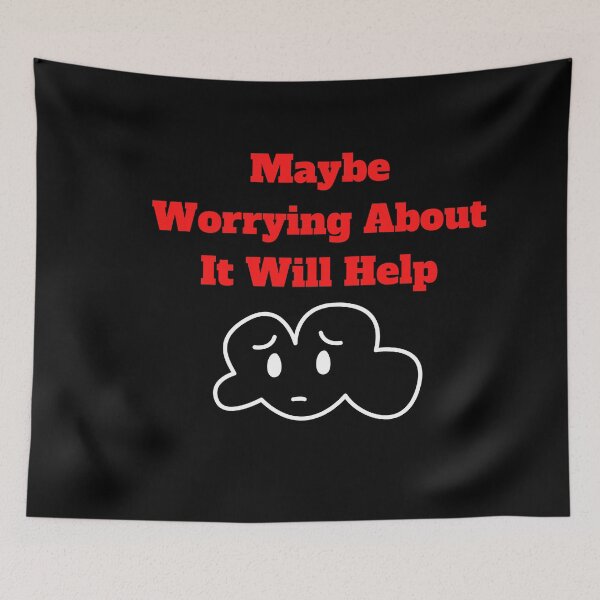 Item preview, Maybe Worrying About It Will Help designed and sold by Marvett-World.
