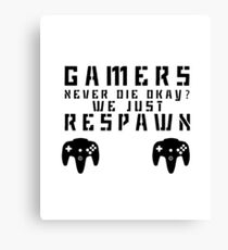 Gamers Never Die Funny Gamer Canvas Print