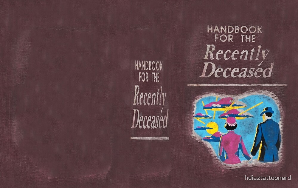 "Handbook For The Recently Deceased" by hdiaztattoonerd Redbubble